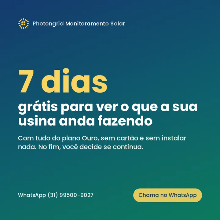 7 dias grátis para ver o que a sua usina anda fazendo, com tudo do plano Ouro, sem cartão e sem instalar nada.